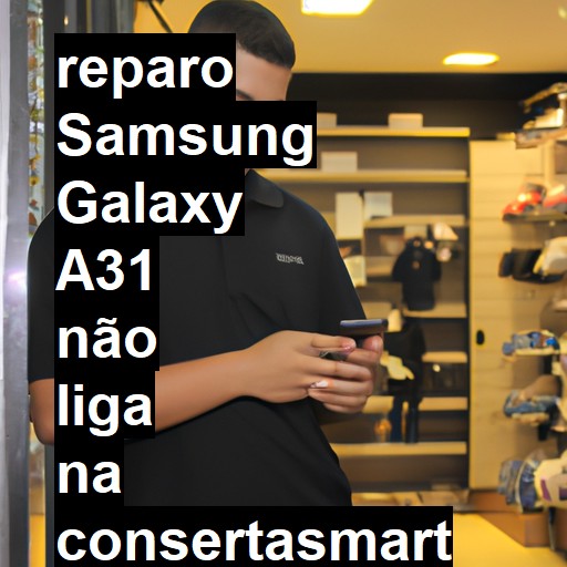 SAMSUNG GALAXY A31 NÃO LIGA | ConsertaSmart