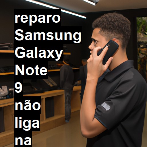 SAMSUNG GALAXY NOTE 9 NÃO LIGA | ConsertaSmart