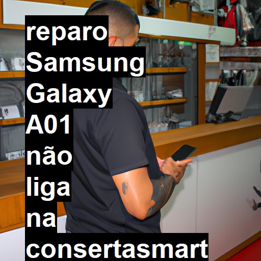 SAMSUNG GALAXY A01 NÃO LIGA | ConsertaSmart