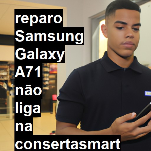 SAMSUNG GALAXY A71 NÃO LIGA | ConsertaSmart