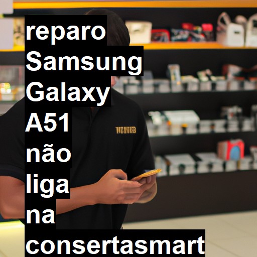 SAMSUNG GALAXY A51 NÃO LIGA | ConsertaSmart