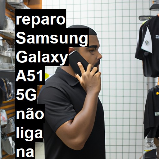 SAMSUNG GALAXY A51 5G NÃO LIGA | ConsertaSmart