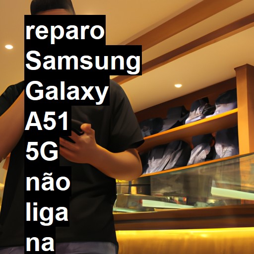 SAMSUNG GALAXY A51 5G NÃO LIGA | ConsertaSmart