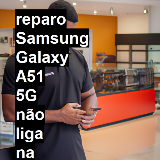 SAMSUNG GALAXY A51 5G NÃO LIGA | ConsertaSmart