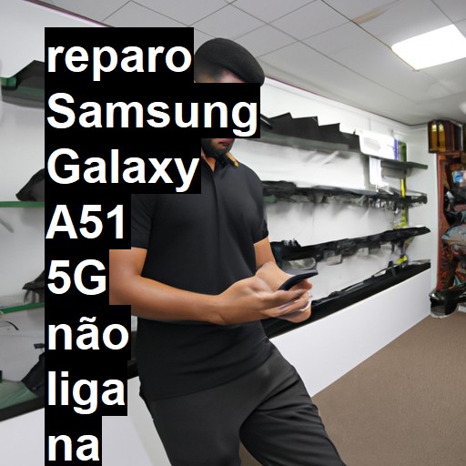 SAMSUNG GALAXY A51 5G NÃO LIGA | ConsertaSmart