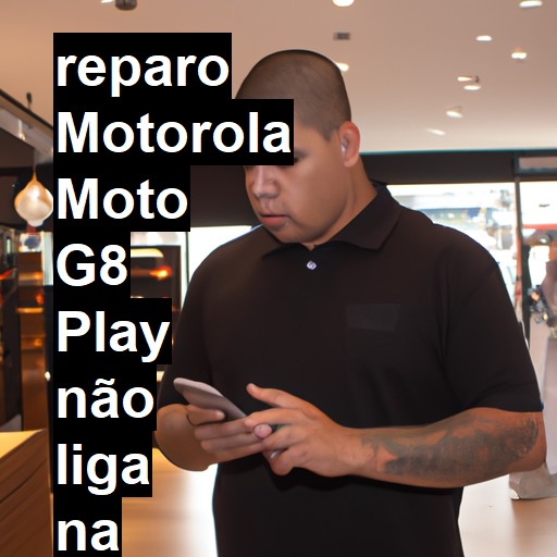 MOTOROLA MOTO G8 PLAY NÃO LIGA | ConsertaSmart