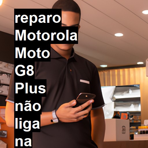 MOTOROLA MOTO G8 PLUS NÃO LIGA | ConsertaSmart