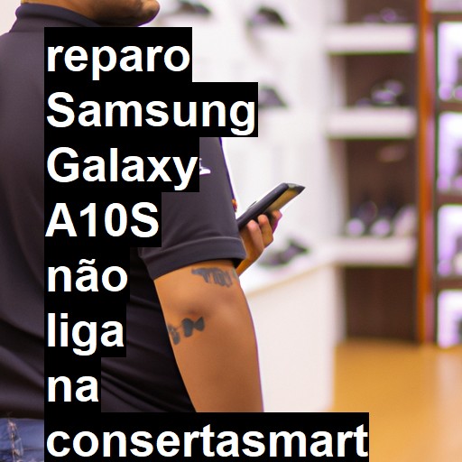 SAMSUNG GALAXY A10S NÃO LIGA | ConsertaSmart