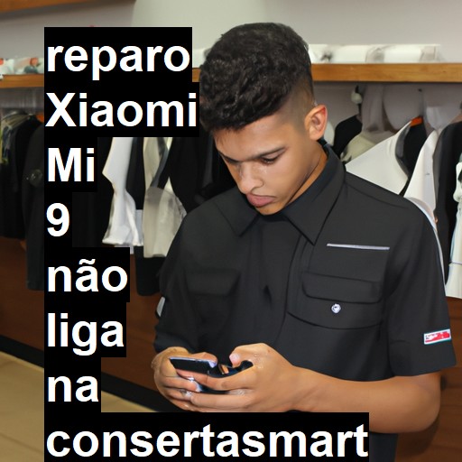 XIAOMI MI 9 NÃO LIGA | ConsertaSmart