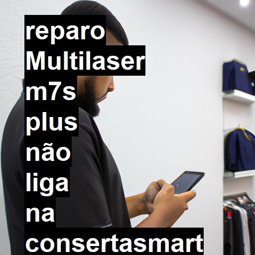 MULTILASER M7S PLUS NÃO LIGA | ConsertaSmart