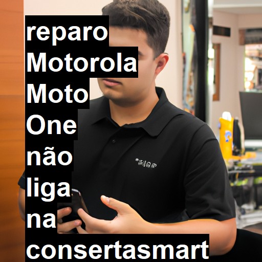 MOTOROLA MOTO ONE NÃO LIGA | ConsertaSmart