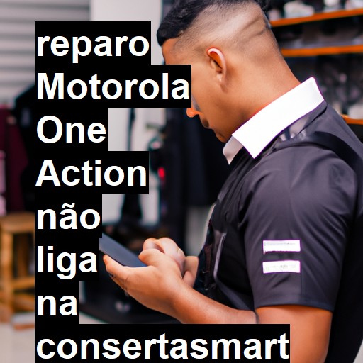 MOTOROLA ONE ACTION NÃO LIGA | ConsertaSmart