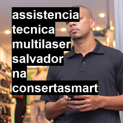 Assistência Técnica multilaser  em Salvador |  R$ 99,00 (a partir)