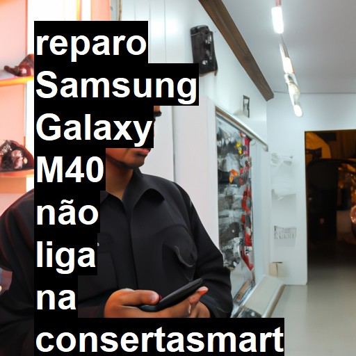 SAMSUNG GALAXY M40 NÃO LIGA | ConsertaSmart