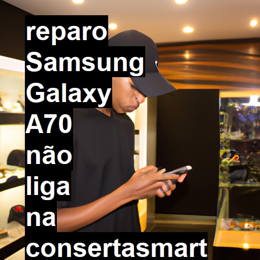 SAMSUNG GALAXY A70 NÃO LIGA | ConsertaSmart