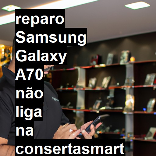 SAMSUNG GALAXY A70 NÃO LIGA | ConsertaSmart