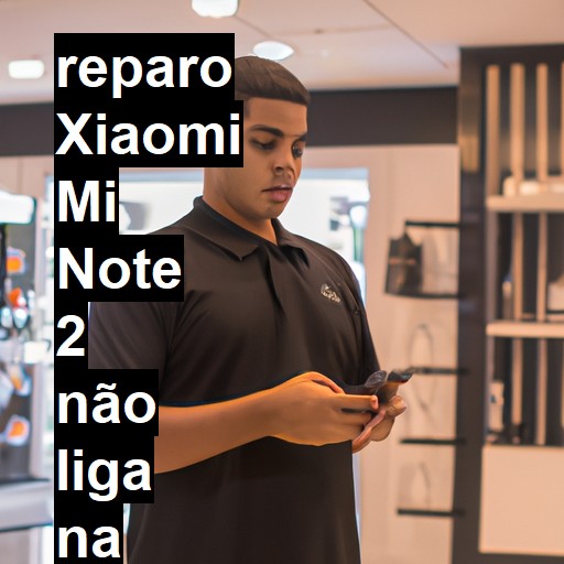 XIAOMI MI NOTE 2 NÃO LIGA | ConsertaSmart