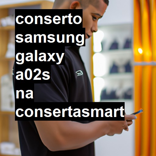 Conserto em Samsung Galaxy A02s | Veja o preço