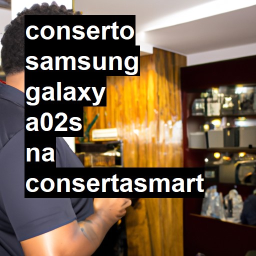 Conserto em Samsung Galaxy A02s | Veja o preço