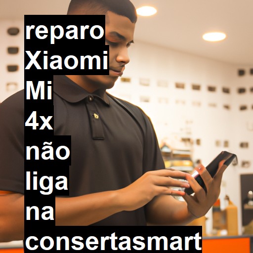 XIAOMI MI 4X NÃO LIGA | ConsertaSmart