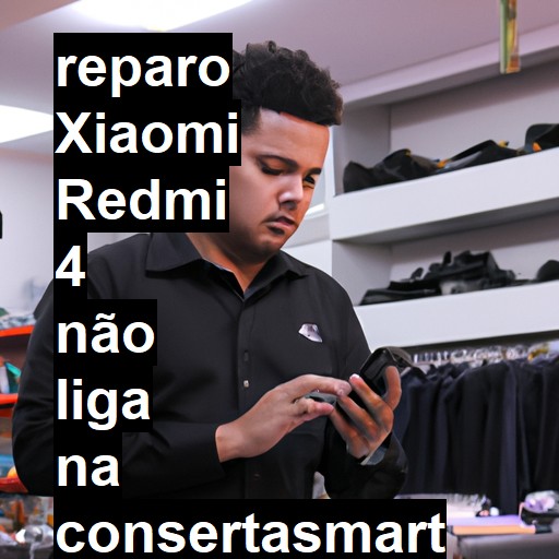 XIAOMI REDMI 4 NÃO LIGA | ConsertaSmart