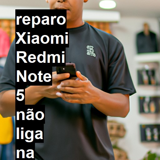 XIAOMI REDMI NOTE 5 NÃO LIGA | ConsertaSmart