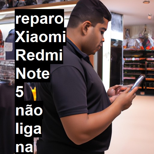 XIAOMI REDMI NOTE 5 NÃO LIGA | ConsertaSmart