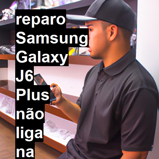 SAMSUNG GALAXY J6 PLUS NÃO LIGA | ConsertaSmart