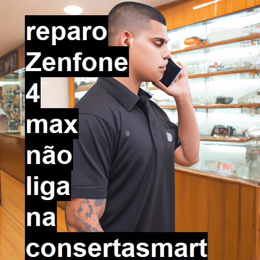 ZENFONE 4 MAX NÃO LIGA | ConsertaSmart