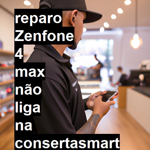 ZENFONE 4 MAX NÃO LIGA | ConsertaSmart