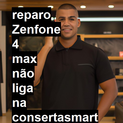 ZENFONE 4 MAX NÃO LIGA | ConsertaSmart