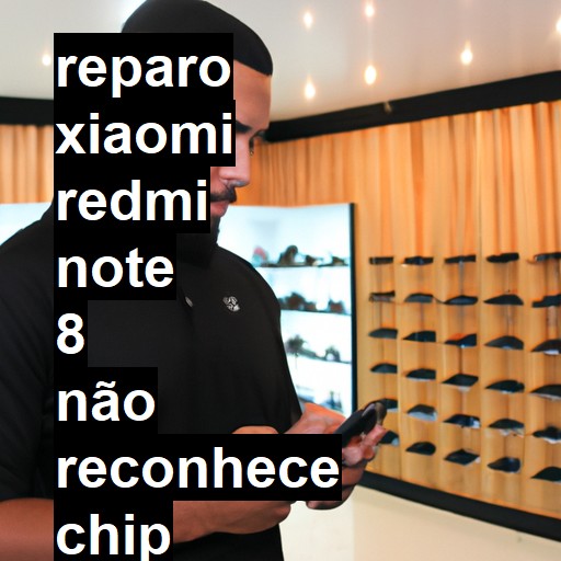 XIAOMI REDMI NOTE 8 NÃO RECONHECE CHIP | ConsertaSmart