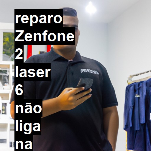 ZENFONE 2 LASER 6 NÃO LIGA | ConsertaSmart