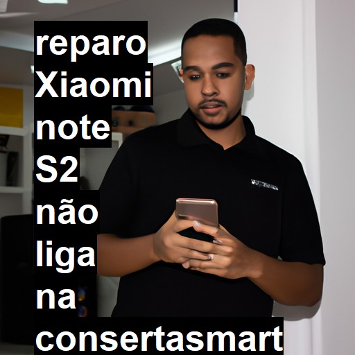 XIAOMI NOTE S2 NÃO LIGA | ConsertaSmart