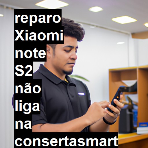 XIAOMI NOTE S2 NÃO LIGA | ConsertaSmart