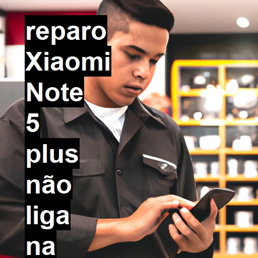 XIAOMI NOTE 5 PLUS NÃO LIGA | ConsertaSmart