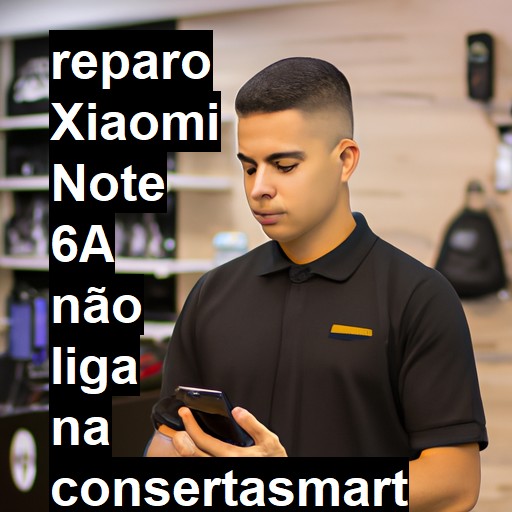 XIAOMI NOTE 6A NÃO LIGA | ConsertaSmart