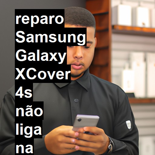 SAMSUNG GALAXY XCOVER 4S NÃO LIGA | ConsertaSmart