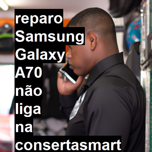 SAMSUNG GALAXY A70 NÃO LIGA | ConsertaSmart