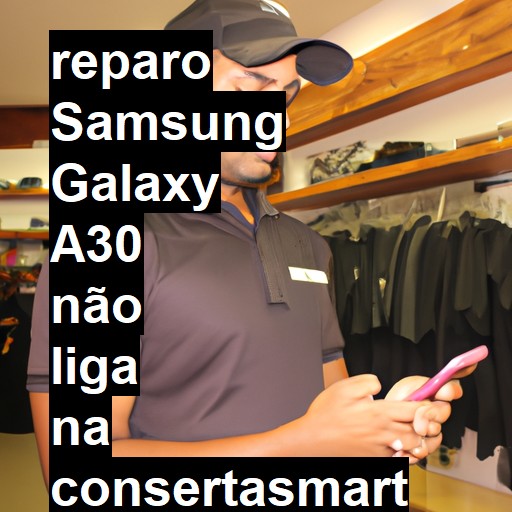 SAMSUNG GALAXY A30 NÃO LIGA | ConsertaSmart