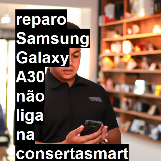 SAMSUNG GALAXY A30 NÃO LIGA | ConsertaSmart