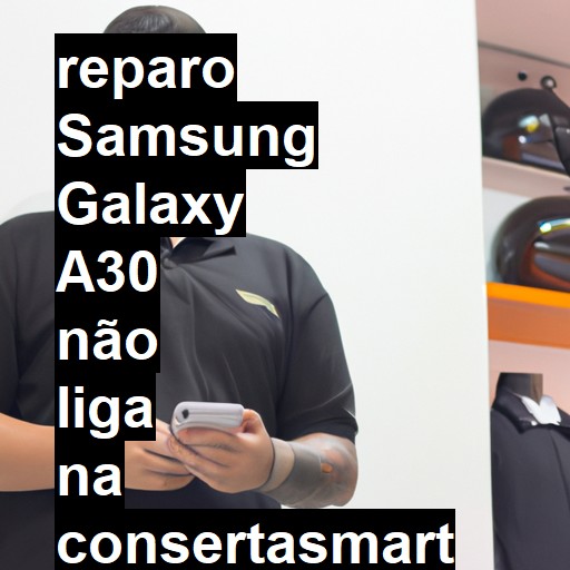 SAMSUNG GALAXY A30 NÃO LIGA | ConsertaSmart