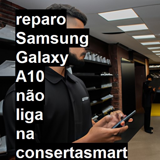 SAMSUNG GALAXY A10 NÃO LIGA | ConsertaSmart