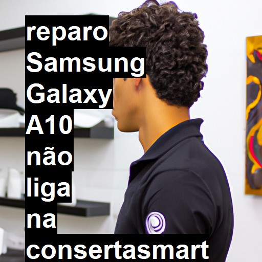 SAMSUNG GALAXY A10 NÃO LIGA | ConsertaSmart