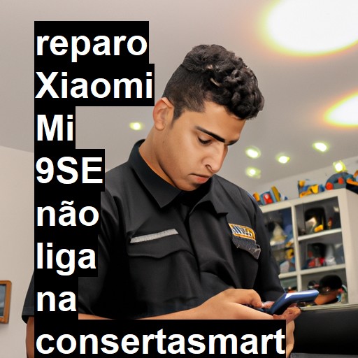 XIAOMI MI 9SE NÃO LIGA | ConsertaSmart