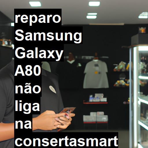 SAMSUNG GALAXY A80 NÃO LIGA | ConsertaSmart