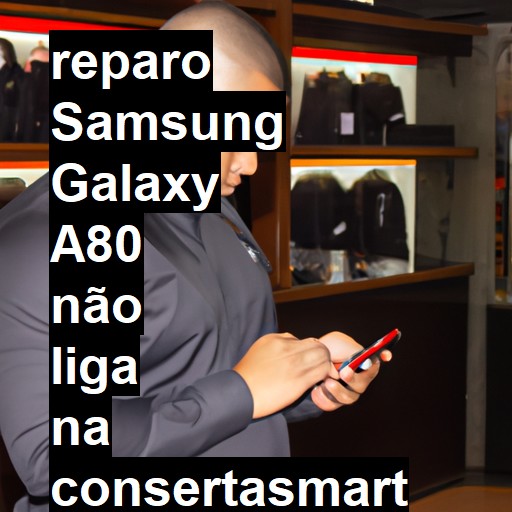 SAMSUNG GALAXY A80 NÃO LIGA | ConsertaSmart