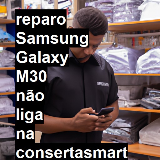 SAMSUNG GALAXY M30 NÃO LIGA | ConsertaSmart