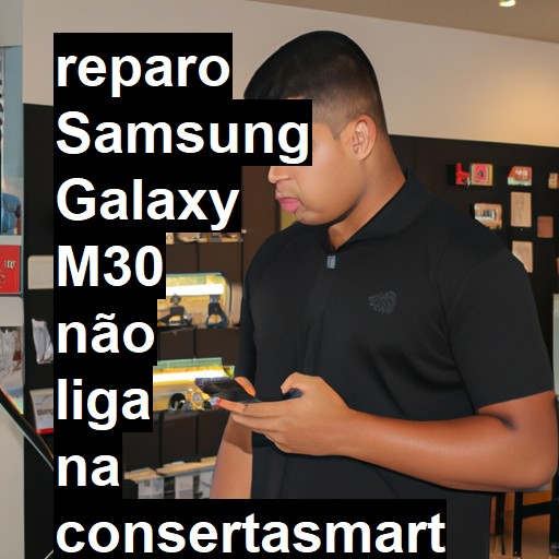 SAMSUNG GALAXY M30 NÃO LIGA | ConsertaSmart