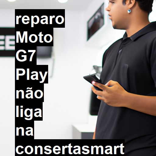 MOTO G7 PLAY NÃO LIGA | ConsertaSmart